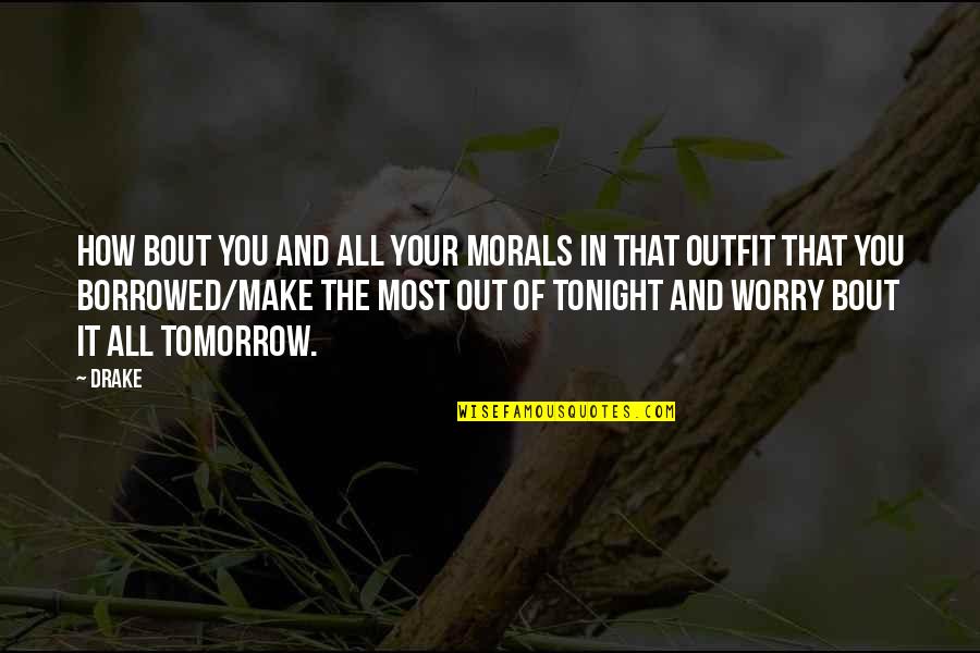 Grotesk Font Quotes By Drake: How bout you and all your morals in Grotesk Font Quotes By Drake: How bout you and all your morals in