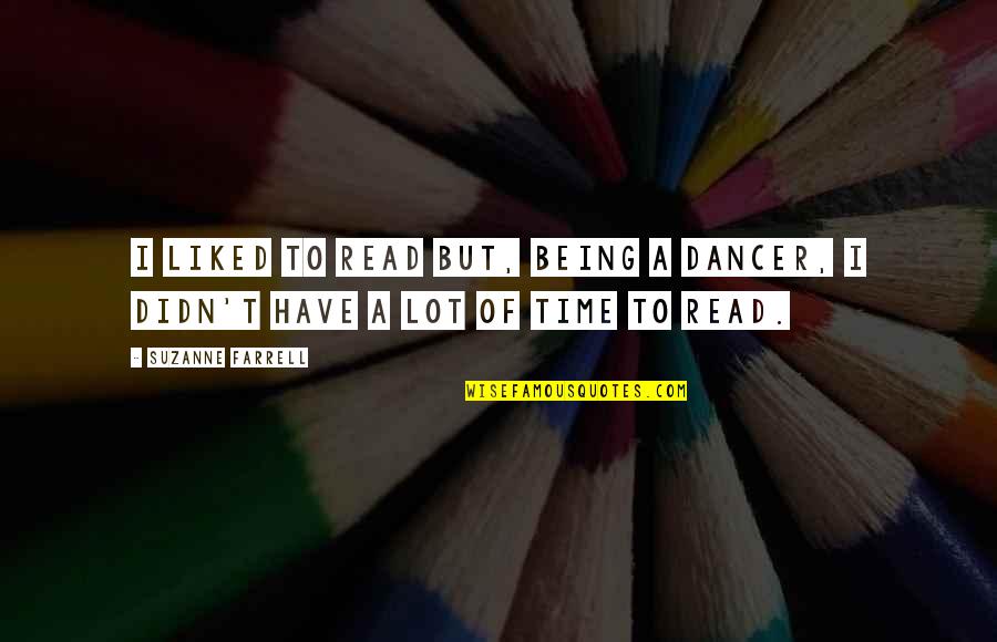 Grothendieck Topology Quotes By Suzanne Farrell: I liked to read but, being a dancer,