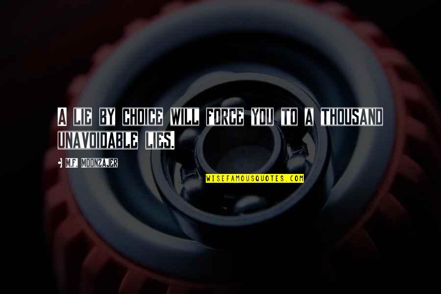 Grotjahn Sdsu Quotes By M.F. Moonzajer: A lie by choice will force you to Grotjahn Sdsu Quotes By M.F. Moonzajer: A lie by choice will force you to