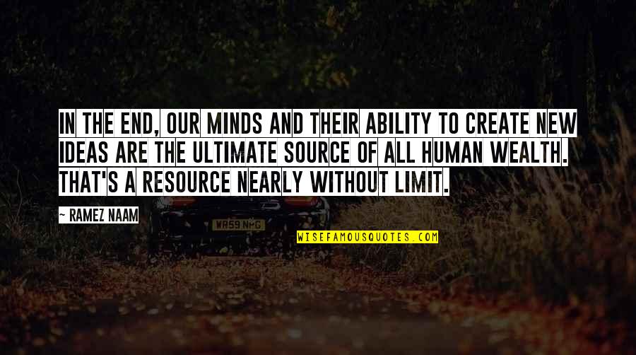 Grotjahn Sdsu Quotes By Ramez Naam: In the end, our minds and their ability