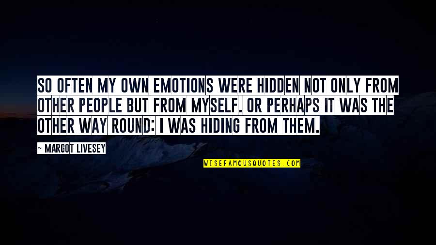 Grottesco Sinonimo Quotes By Margot Livesey: So often my own emotions were hidden not Grottesco Sinonimo Quotes By Margot Livesey: So often my own emotions were hidden not