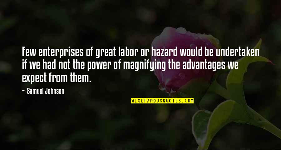 Grotton's Quotes By Samuel Johnson: Few enterprises of great labor or hazard would Grotton's Quotes By Samuel Johnson: Few enterprises of great labor or hazard would