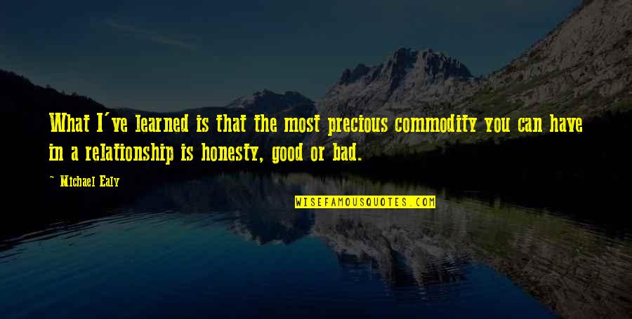 Grotty Pronunciation Quotes By Michael Ealy: What I've learned is that the most precious Grotty Pronunciation Quotes By Michael Ealy: What I've learned is that the most precious