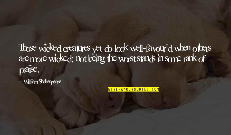 Groucho Marx Movie Quotes By William Shakespeare: Those wicked creatures yet do look well-favour'd when Groucho Marx Movie Quotes By William Shakespeare: Those wicked creatures yet do look well-favour'd when