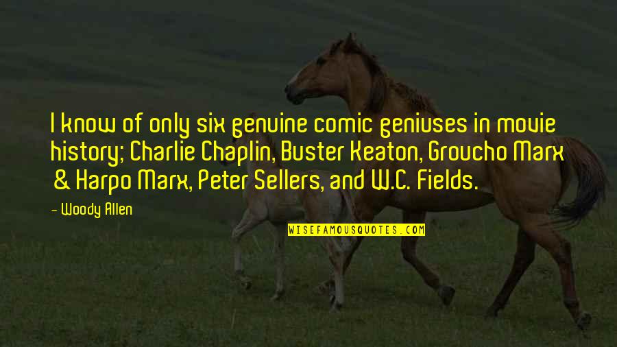 Groucho Marx Movie Quotes By Woody Allen: I know of only six genuine comic geniuses Groucho Marx Movie Quotes By Woody Allen: I know of only six genuine comic geniuses
