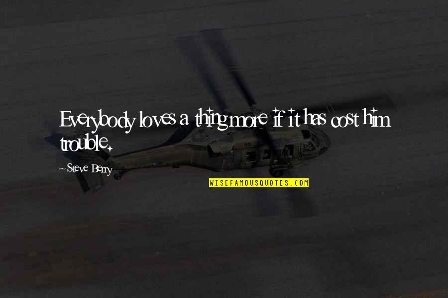 Ground Control Movie Quotes By Steve Berry: Everybody loves a thing more if it has