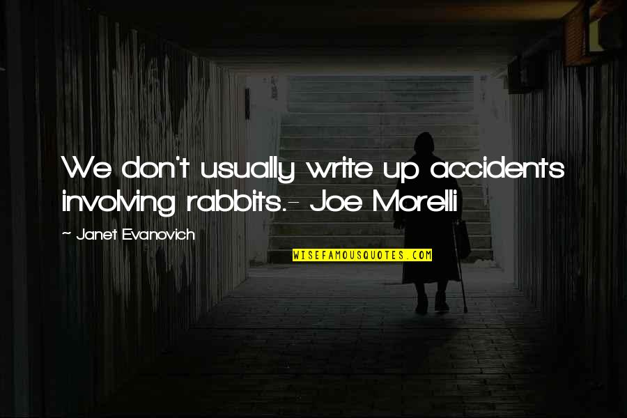 Ground Organic Coffee Quotes By Janet Evanovich: We don't usually write up accidents involving rabbits.-