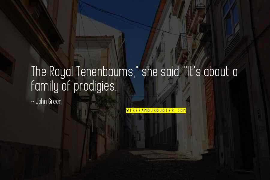 Ground Therapy Quotes By John Green: The Royal Tenenbaums," she said. "It's about a