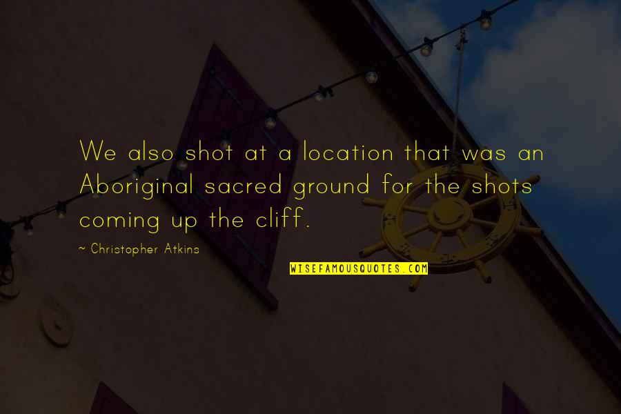 Ground Up Quotes By Christopher Atkins: We also shot at a location that was Ground Up Quotes By Christopher Atkins: We also shot at a location that was