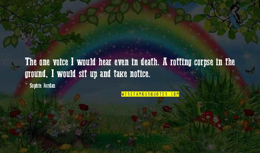 Ground Up Quotes By Sophie Jordan: The one voice I would hear even in Ground Up Quotes By Sophie Jordan: The one voice I would hear even in