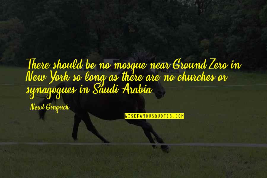 Ground Zero Mosque Quotes By Newt Gingrich: There should be no mosque near Ground Zero Ground Zero Mosque Quotes By Newt Gingrich: There should be no mosque near Ground Zero