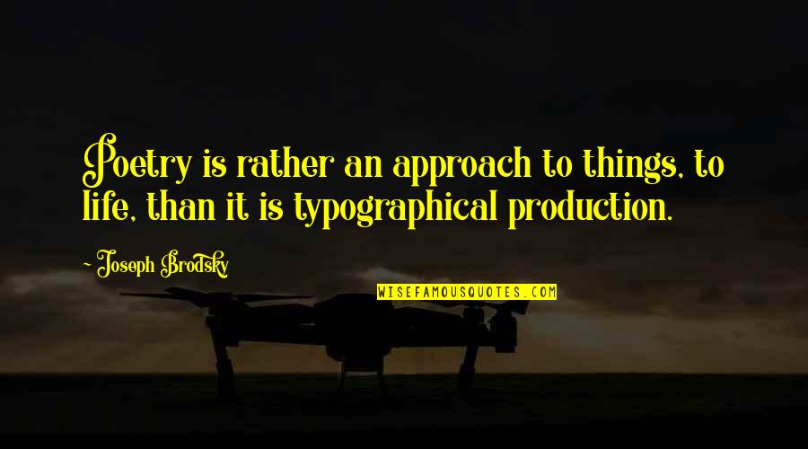 Grounde Quotes By Joseph Brodsky: Poetry is rather an approach to things, to