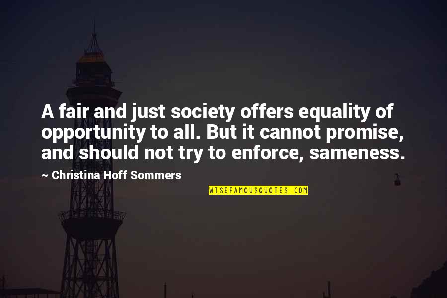 Grounded Rk Lilley Quotes By Christina Hoff Sommers: A fair and just society offers equality of Grounded Rk Lilley Quotes By Christina Hoff Sommers: A fair and just society offers equality of