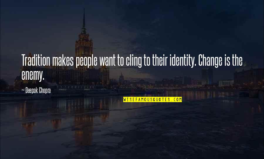 Grounded Rk Lilley Quotes By Deepak Chopra: Tradition makes people want to cling to their