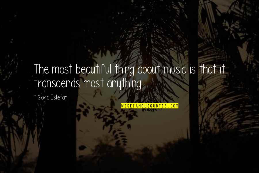 Grounded Rk Lilley Quotes By Gloria Estefan: The most beautiful thing about music is that