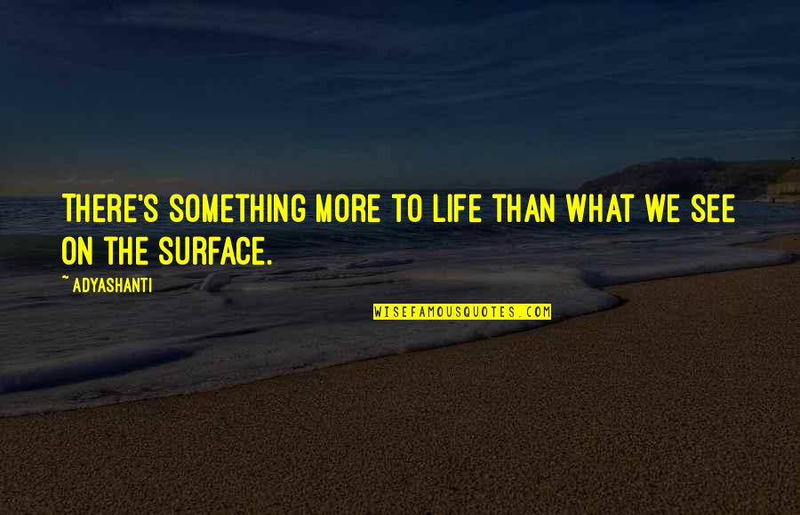 Grounder Sonic Quotes By Adyashanti: There's something more to life than what we