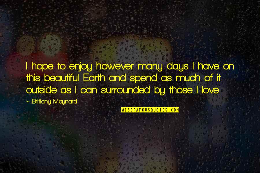 Grounder Sonic Quotes By Brittany Maynard: I hope to enjoy however many days I