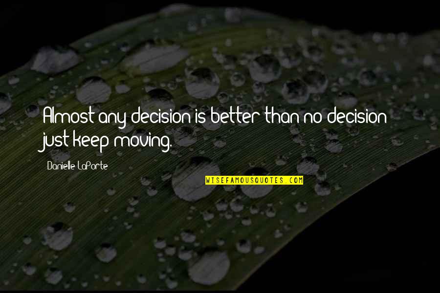 Groundhog Day Movie Funny Quotes By Danielle LaPorte: Almost any decision is better than no decision Groundhog Day Movie Funny Quotes By Danielle LaPorte: Almost any decision is better than no decision
