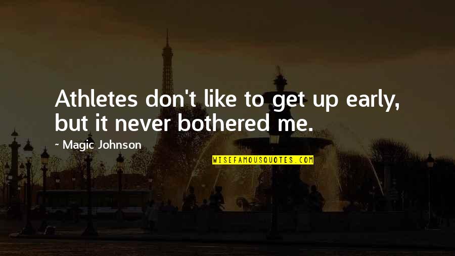 Grounding Down Quotes By Magic Johnson: Athletes don't like to get up early, but Grounding Down Quotes By Magic Johnson: Athletes don't like to get up early, but