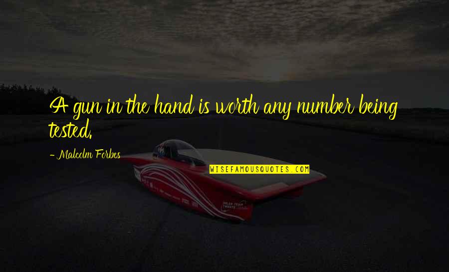 Groundlessness In Buddhism Quotes By Malcolm Forbes: A gun in the hand is worth any Groundlessness In Buddhism Quotes By Malcolm Forbes: A gun in the hand is worth any