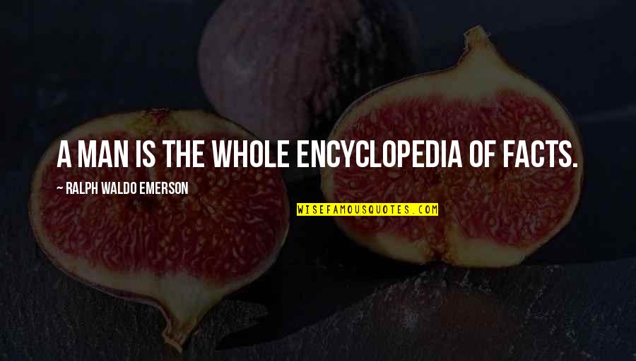 Groundnuts Production Quotes By Ralph Waldo Emerson: A man is the whole encyclopedia of facts. Groundnuts Production Quotes By Ralph Waldo Emerson: A man is the whole encyclopedia of facts.