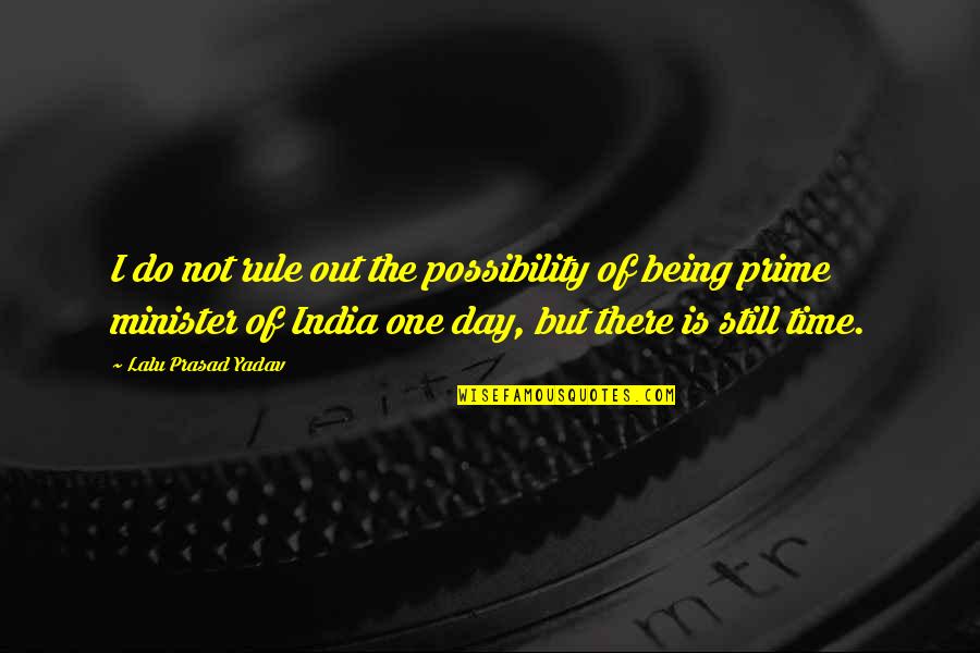 Groundshakers Quotes By Lalu Prasad Yadav: I do not rule out the possibility of