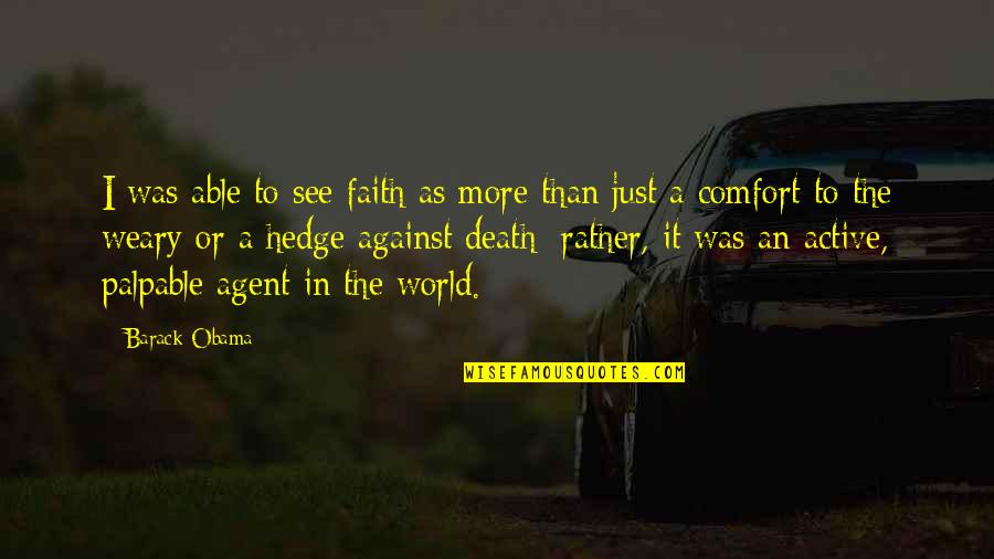 Groundskeepers Unlimited Quotes By Barack Obama: I was able to see faith as more Groundskeepers Unlimited Quotes By Barack Obama: I was able to see faith as more