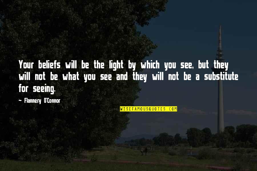 Group Activity Quotes By Flannery O'Connor: Your beliefs will be the light by which
