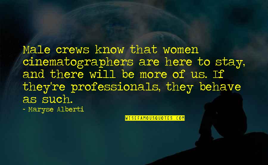 Group Fitness Quotes By Maryse Alberti: Male crews know that women cinematographers are here