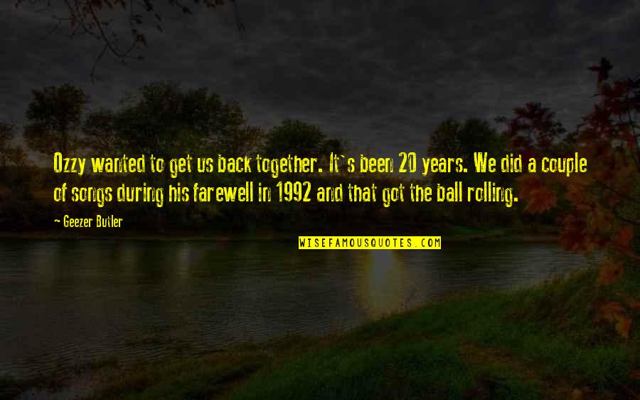 Group Friendship Quotes By Geezer Butler: Ozzy wanted to get us back together. It's Group Friendship Quotes By Geezer Butler: Ozzy wanted to get us back together. It's