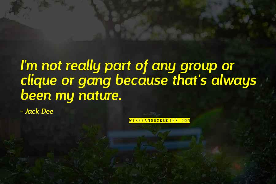 Group Gang Quotes By Jack Dee: I'm not really part of any group or
