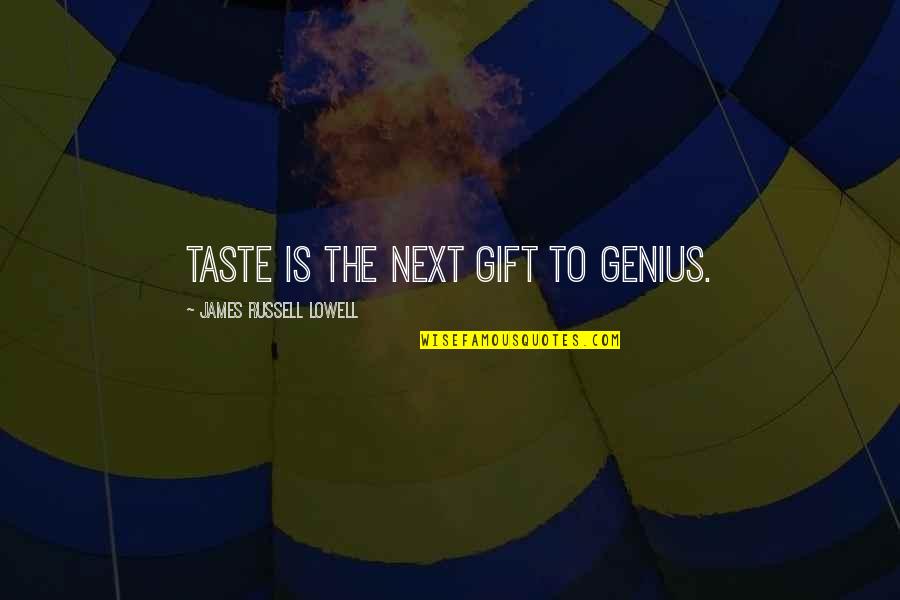Group Life Assurance Quotes By James Russell Lowell: Taste is the next gift to genius. Group Life Assurance Quotes By James Russell Lowell: Taste is the next gift to genius.