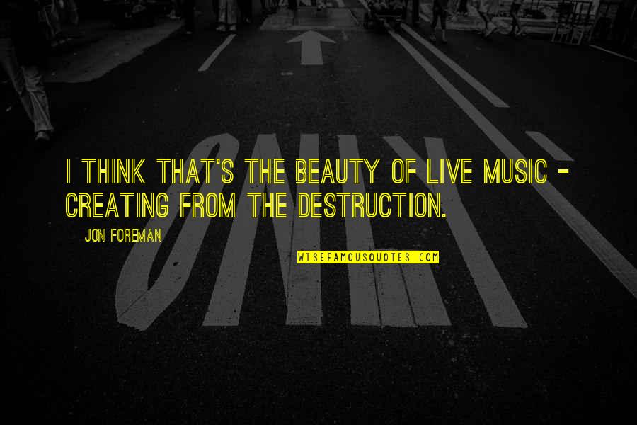 Group Life Assurance Quotes By Jon Foreman: I think that's the beauty of live music