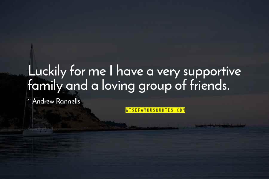 Group Of 3 Friends Quotes By Andrew Rannells: Luckily for me I have a very supportive