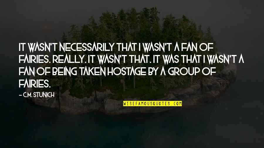 Group Of Quotes By C.M. Stunich: It wasn't necessarily that I wasn't a fan Group Of Quotes By C.M. Stunich: It wasn't necessarily that I wasn't a fan