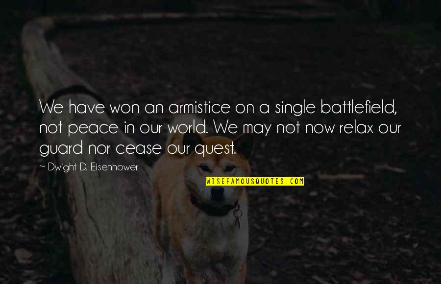 Group Presentations Quotes By Dwight D. Eisenhower: We have won an armistice on a single