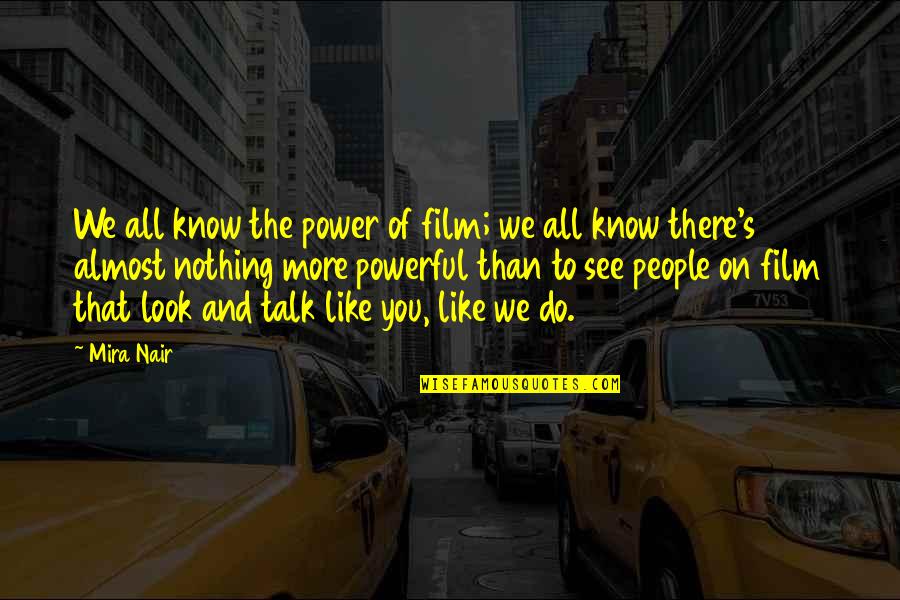 Group Problem Solving Quotes By Mira Nair: We all know the power of film; we