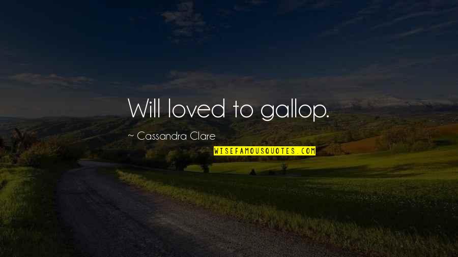 Group Projects Quotes By Cassandra Clare: Will loved to gallop.