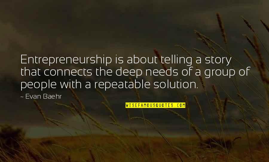 Group Quotes By Evan Baehr: Entrepreneurship is about telling a story that connects
