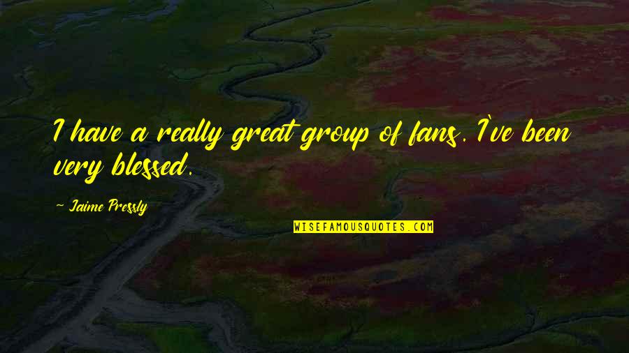 Group Quotes By Jaime Pressly: I have a really great group of fans.