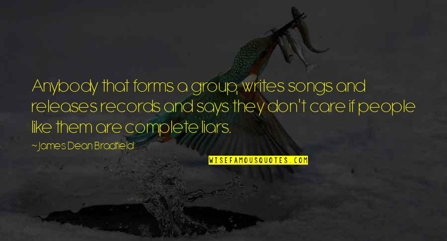 Group Quotes By James Dean Bradfield: Anybody that forms a group, writes songs and