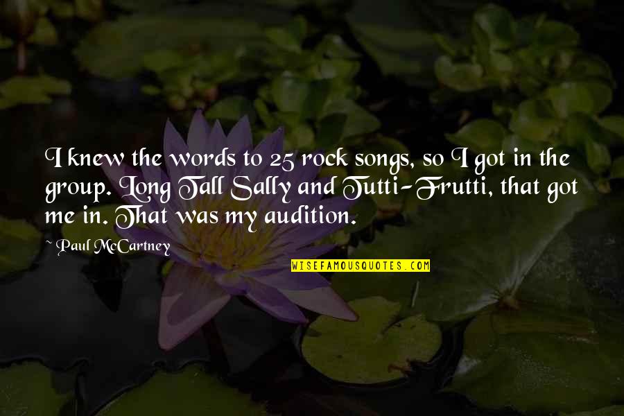 Group Quotes By Paul McCartney: I knew the words to 25 rock songs,