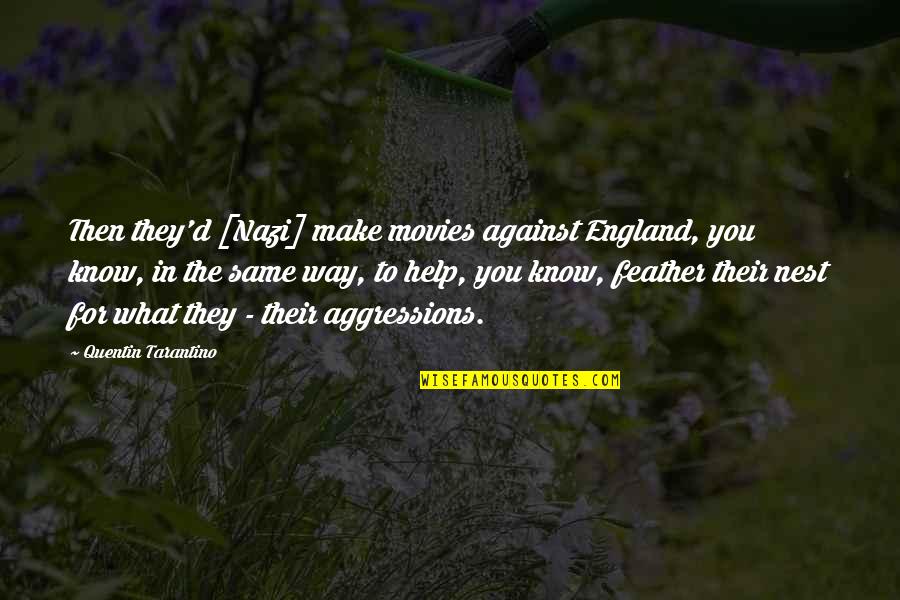 Group Tour Quotes By Quentin Tarantino: Then they'd [Nazi] make movies against England, you