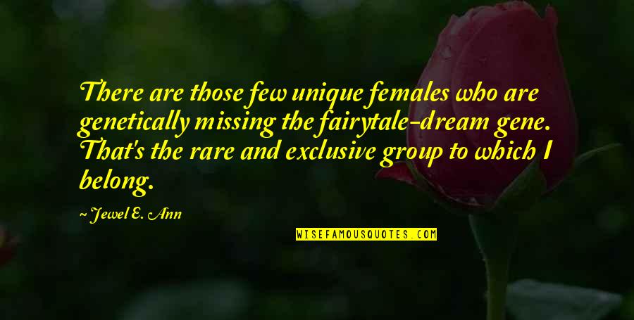 Group Was Or Group Quotes By Jewel E. Ann: There are those few unique females who are