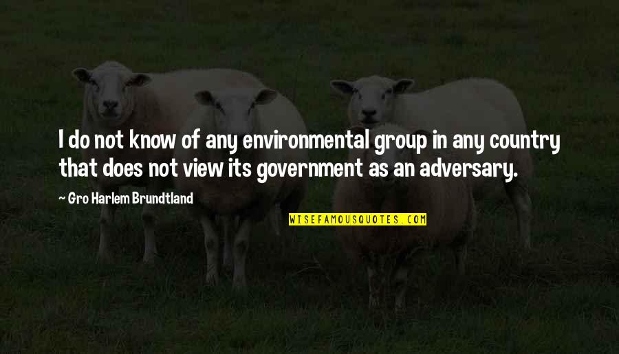 Group'd Quotes By Gro Harlem Brundtland: I do not know of any environmental group