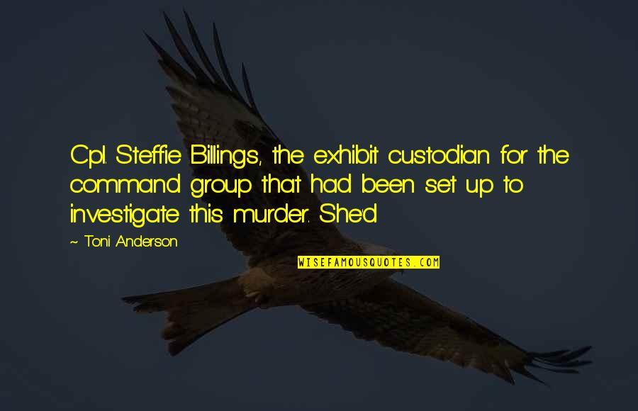 Group'd Quotes By Toni Anderson: Cpl. Steffie Billings, the exhibit custodian for the