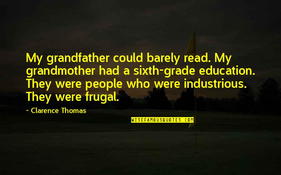 Grouped Mean Formula Quotes By Clarence Thomas: My grandfather could barely read. My grandmother had