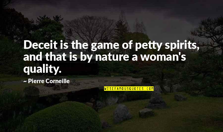 Groupements Chimiques Quotes By Pierre Corneille: Deceit is the game of petty spirits, and