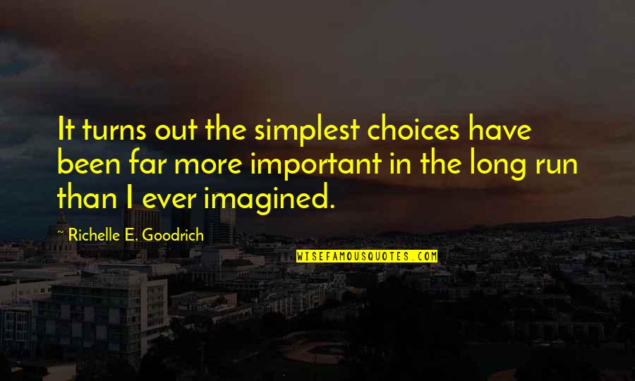 Groupements De Resistances Quotes By Richelle E. Goodrich: It turns out the simplest choices have been