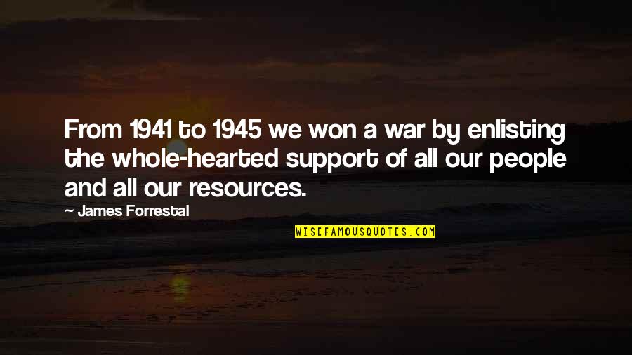 Grouper Quotes By James Forrestal: From 1941 to 1945 we won a war